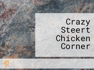 Crazy Steert Chicken Corner