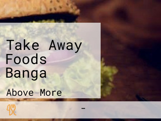 Take Away Foods Banga