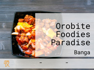 Orobite Foodies Paradise