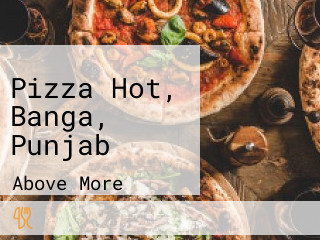 Pizza Hot, Banga, Punjab