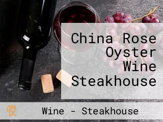 China Rose Oyster Wine Steakhouse