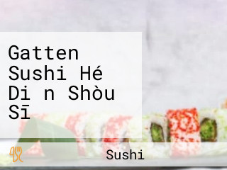 Gatten Sushi Hé Diǎn Shòu Sī