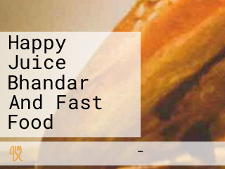 Happy Juice Bhandar And Fast Food