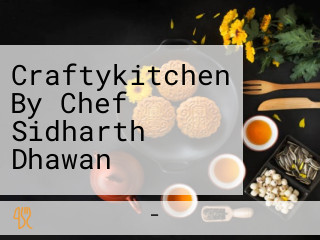 Craftykitchen By Chef Sidharth Dhawan