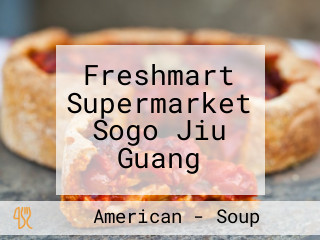 Freshmart Supermarket Sogo Jiu Guang