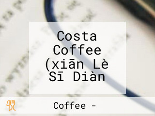 Costa Coffee (xiān Lè Sī Diàn