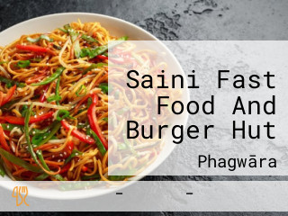 Saini Fast Food And Burger Hut