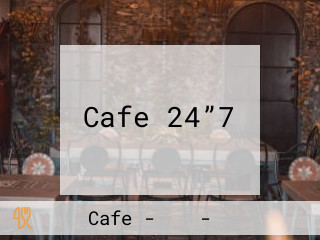 Cafe 24”7