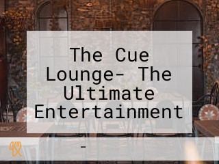 The Cue Lounge- The Ultimate Entertainment Source Inside Lpu