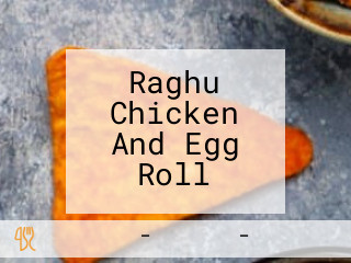 Raghu Chicken And Egg Roll