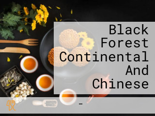 Black Forest Continental And Chinese