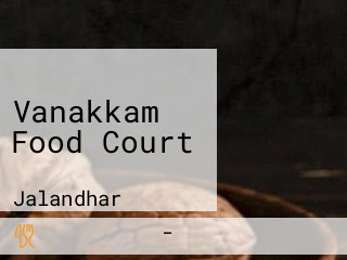 Vanakkam Food Court