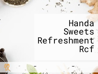 Handa Sweets Refreshment Rcf