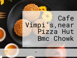 Cafe Vimpi's,near Pizza Hut Bmc Chowk