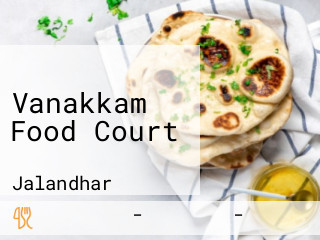 Vanakkam Food Court