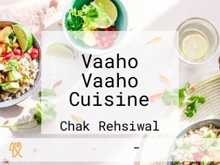 Vaaho Vaaho Cuisine