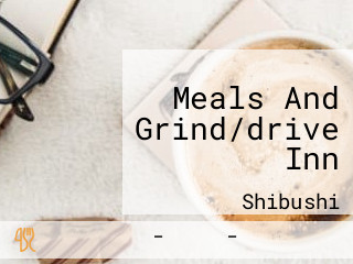 Meals And Grind/drive Inn