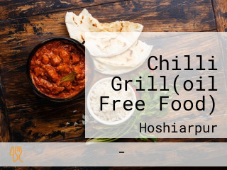 Chilli Grill(oil Free Food)