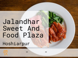 Jalandhar Sweet And Food Plaza