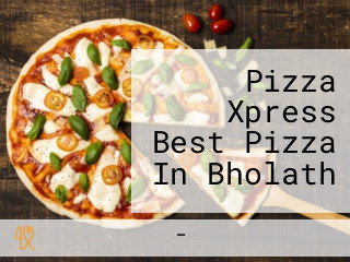 Pizza Xpress Best Pizza In Bholath