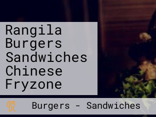 Rangila Burgers Sandwiches Chinese Fryzone