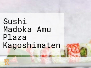 Sushi Madoka Amu Plaza Kagoshimaten