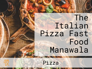 The Italian Pizza Fast Food Manawala