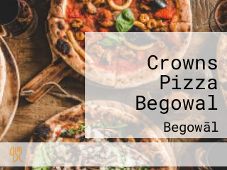 Crowns Pizza Begowal