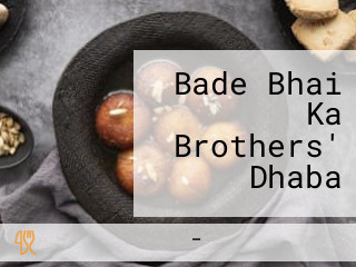 Bade Bhai Ka Brothers' Dhaba