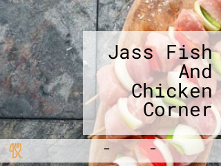 Jass Fish And Chicken Corner