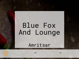 Blue Fox And Lounge