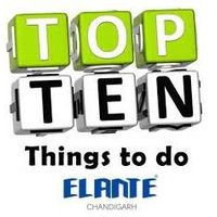Top Ten Things To Do At Elante Mall Chandigarh