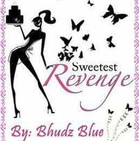 Sweetest Revenge By: Bhudz Blue Budayday